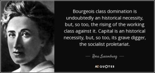 quote-bourgeois-class-domination-is-undoubtedly-an-historical-necessity-but-so-too-the-rising-rosa-luxemburg-18-9-0916.jpg