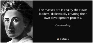quote-the-masses-are-in-reality-their-own-leaders-dialectically-creating-their-own-development-rosa-luxemburg-18-9-0917.jpg