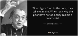 quote-when-i-give-food-to-the-poor-they-call-me-a-saint-when-i-ask-why-the-poor-have-no-food-helder-camara-34-94-10.jpg