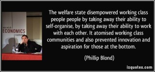 529587746-quote-the-welfare-state-disempowered-working-class-people-people-by-taking-away-their-ability-to-phillip-blond-211702.jpg