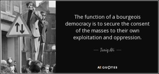 quote-the-function-of-a-bourgeois-democracy-is-to-secure-the-consent-of-the-masses-to-their-tariq-ali-142-5-0523.jpg