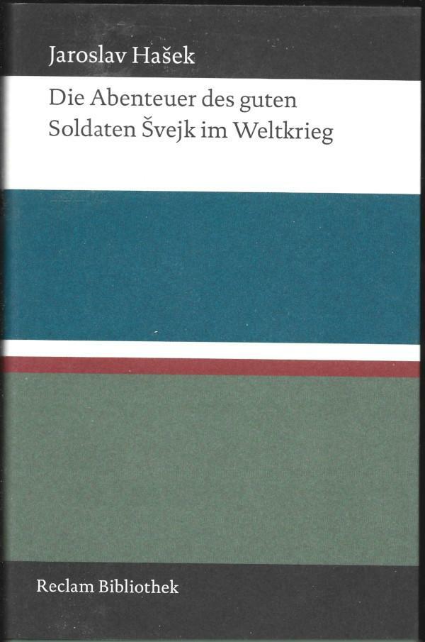 Buchcover 
Jaroslav Hašek 
Die Abenteuer des guten 
Soldaten Švejk im Weltkrieg 
Reclam Bibliothek 