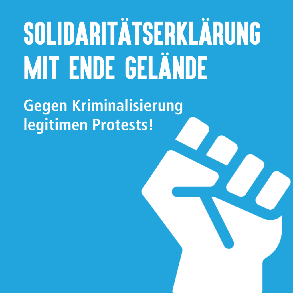 Bild: hellblauer Hintergrund. Stilisierte Faust. Darüber Text: Solidaritätserklärung mit Ende Gelände
Gegen Kriminalisierung legitimen Protests!