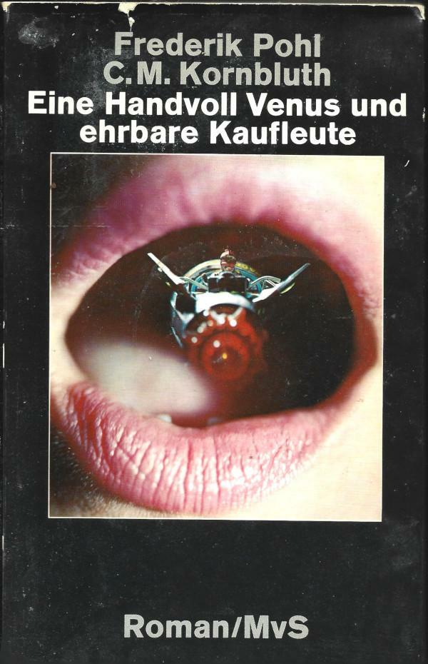 Buchcover 
Frederik Pohl 
C.M. Kornbluth 
Eine Handvoll Venus und 
ehrbare Kaufleute 
Roman/MvS 