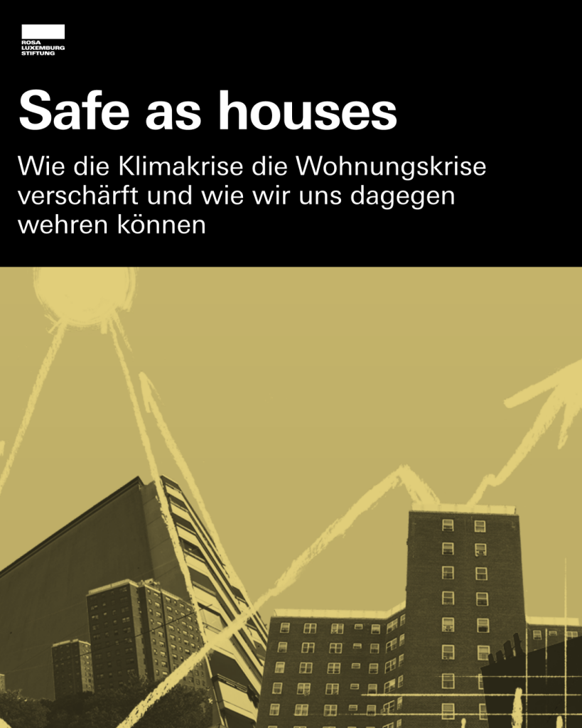 Eine Grafik mit verschiedenen Häusern und einigen Grafikelementen, dazu der Text: "Safe as houses. Wie die Klimakrise die Wohnungskrise verschärft und wie sich die Menschen dagegen wehren können."