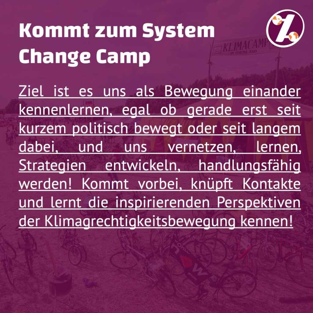 Das erste Bild ist noch mehr mit Lila überlagert. Es stht auf dem Bild: "Kommt zum System Change Camp – Ziel ist es uns als Bewegung einander kennenlernen, egal ob erst seit kurzem dabei oder seit langem dabei, und uns vernetzen, lernen, Strategien entwickeln, handlungsfähig werden! Kommt vorbei, knüpft Kontakte und lernt die insperierenden Perspektiven der Klimagerechtigkeitsbewegung kennen!"