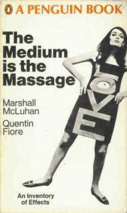 Buchcover 
A PENGUIN BOOK 

The 
Medium 
is the 
Massage 

Marshall 
McLuhan 

Quentin 
Fiore 

An Inventory 
of Effects 