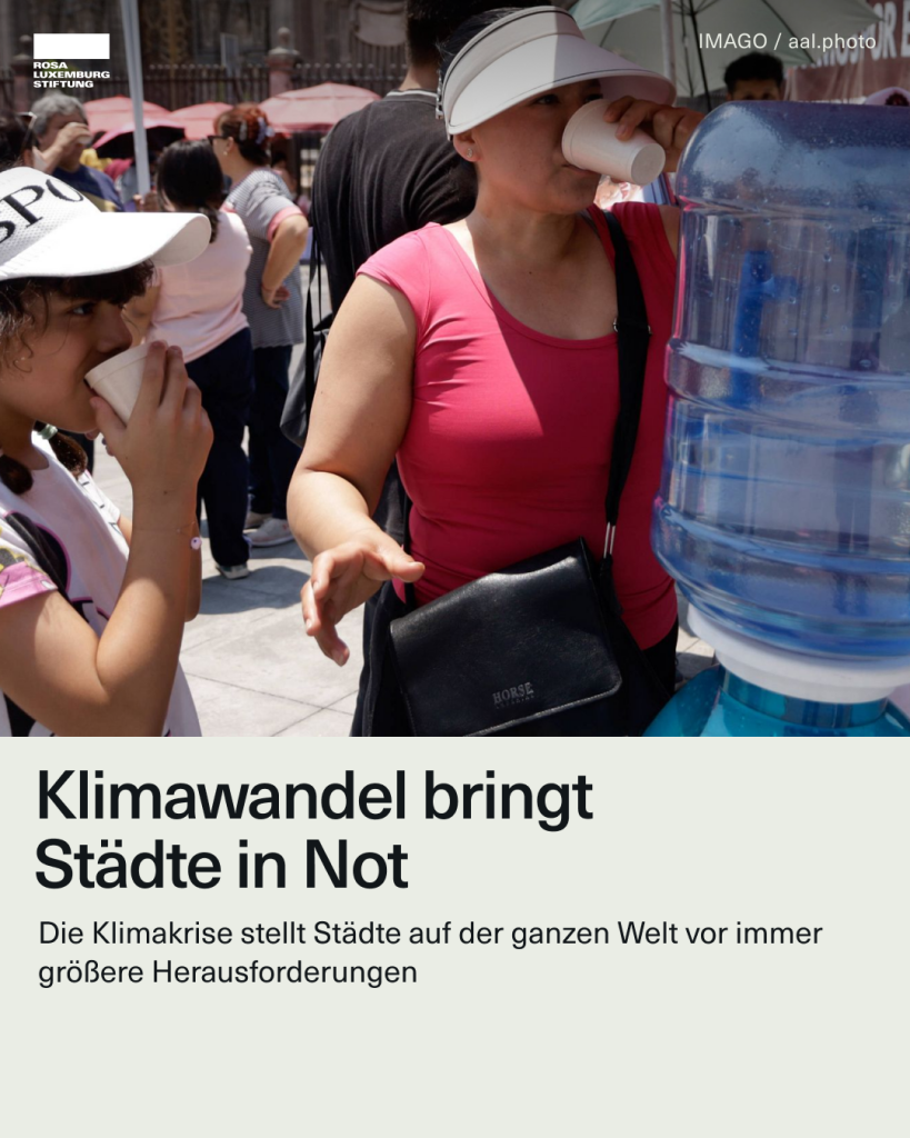 Eine Frau und ein Mädchen die vor einem Wasserspender stehen und Wasser aus weißen Plastikbechern trinken. Dazu der Text: "Klimawandel bringt Städte in Not. Die Klimakrise stellt Städte auf der ganzen Welt vor immer größere Herausforderungen."