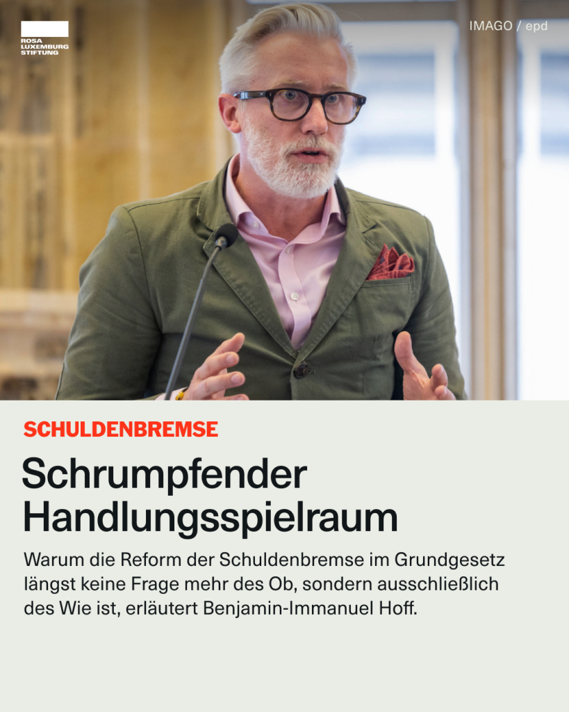 Ein Foto von Benjamin-Immanuel Hoff, dazu der Text: "Schuldenbremse: Schrumpfender Handlungsspielraum. Warum die Reform der Schuldenbremse im Grundgesetz längst keine Frage mehr des Ob, sondern ausschließlich  des Wie ist, erläutert Benjamin-Immanuel Hoff."