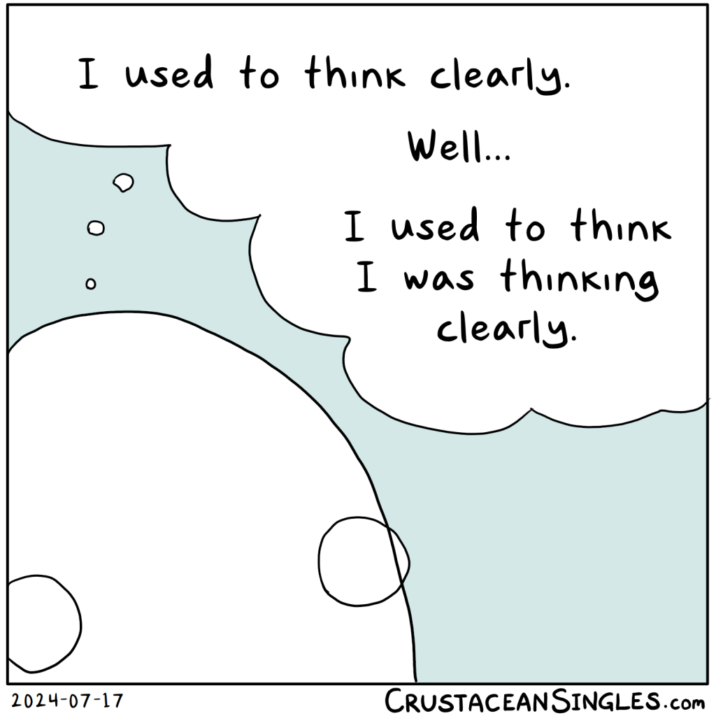 A closeup of a the top of a person's head, from the eyes up, thinking: "I used to think clearly. / Well... / I used to think I was thinking clearly." 