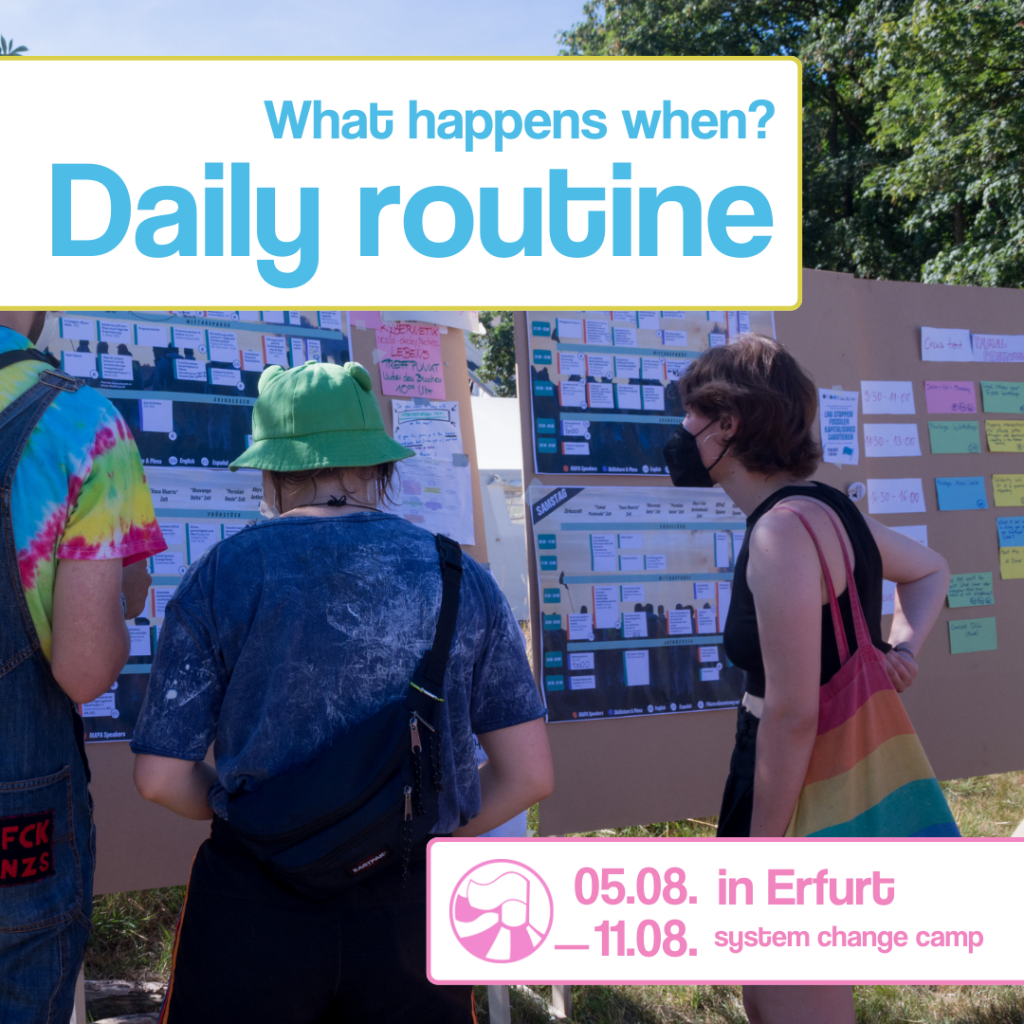 In the background is a photo of 3 people standing in front of a blackboard with notes on it. The people are looking at the board. At the top left is a white box with ‘What happens when? Daily schedule’ is written in blue. At the bottom right is a logo. Next to it is ‘05.08.-11.08. in Erfurt, System Change Camp’. 