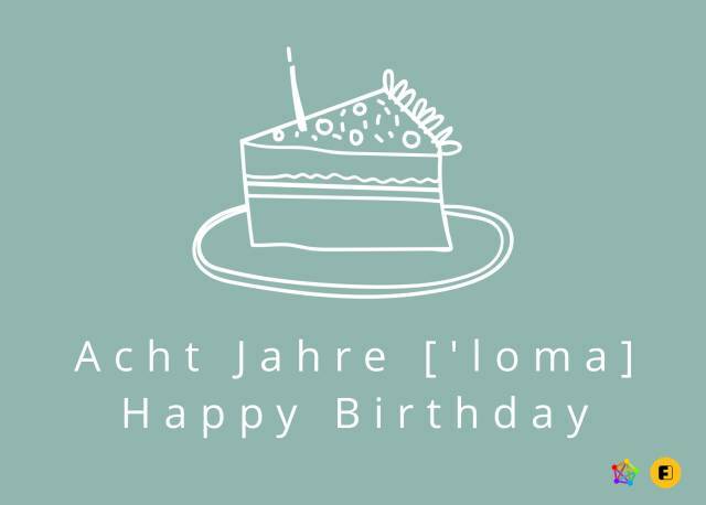 Acht Jahre loma. Happy Birthday