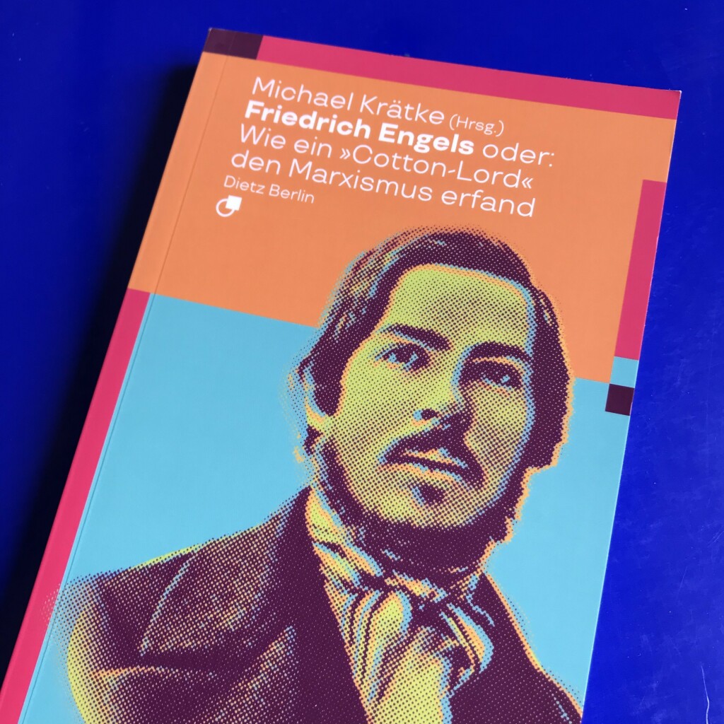 »Friedrich Engels oder: Wie ein ›Cotton-Lord‹ den Marxismus erfand« von Michael Krätke