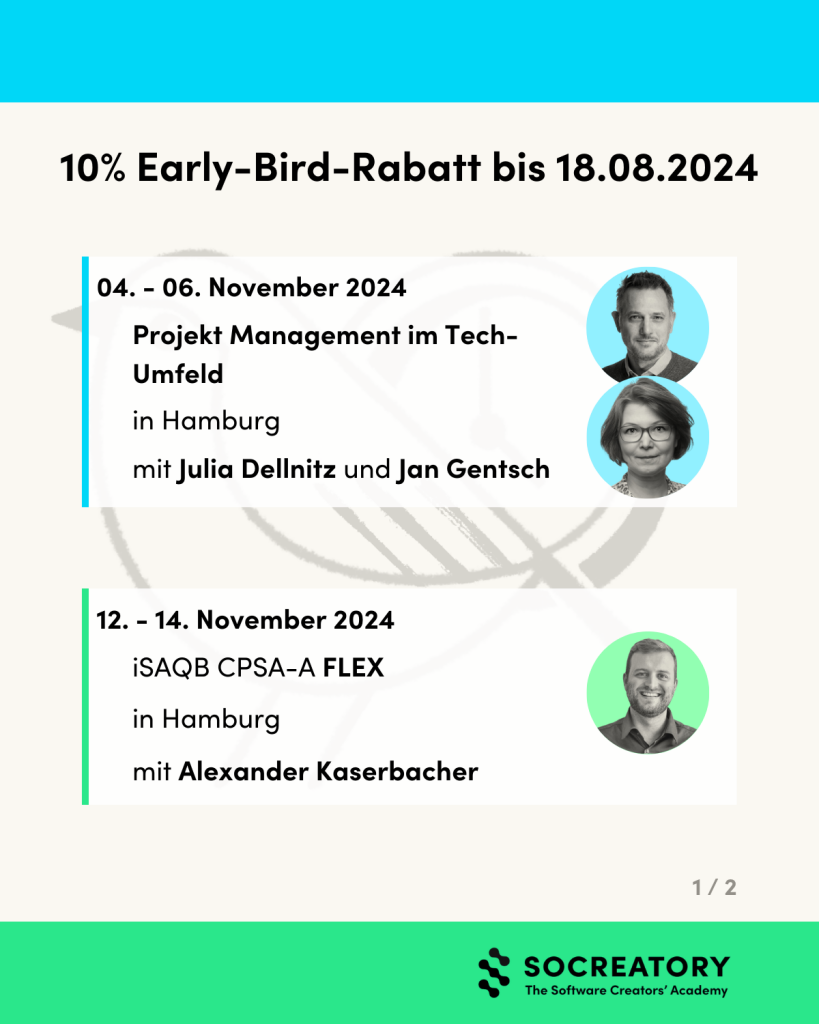 10% Early-Bird-Rabatt bis 18.08.2024.
04. bis 06. November 2024: Projekt Management im Tech-Umfeld in Hamburg mit Julia Dellnitz und Jan Gentsch.
12. bis 14. November 2024: iSAQB CPSA-A FLEX in Hamburg mit Alexander Kaserbacher.