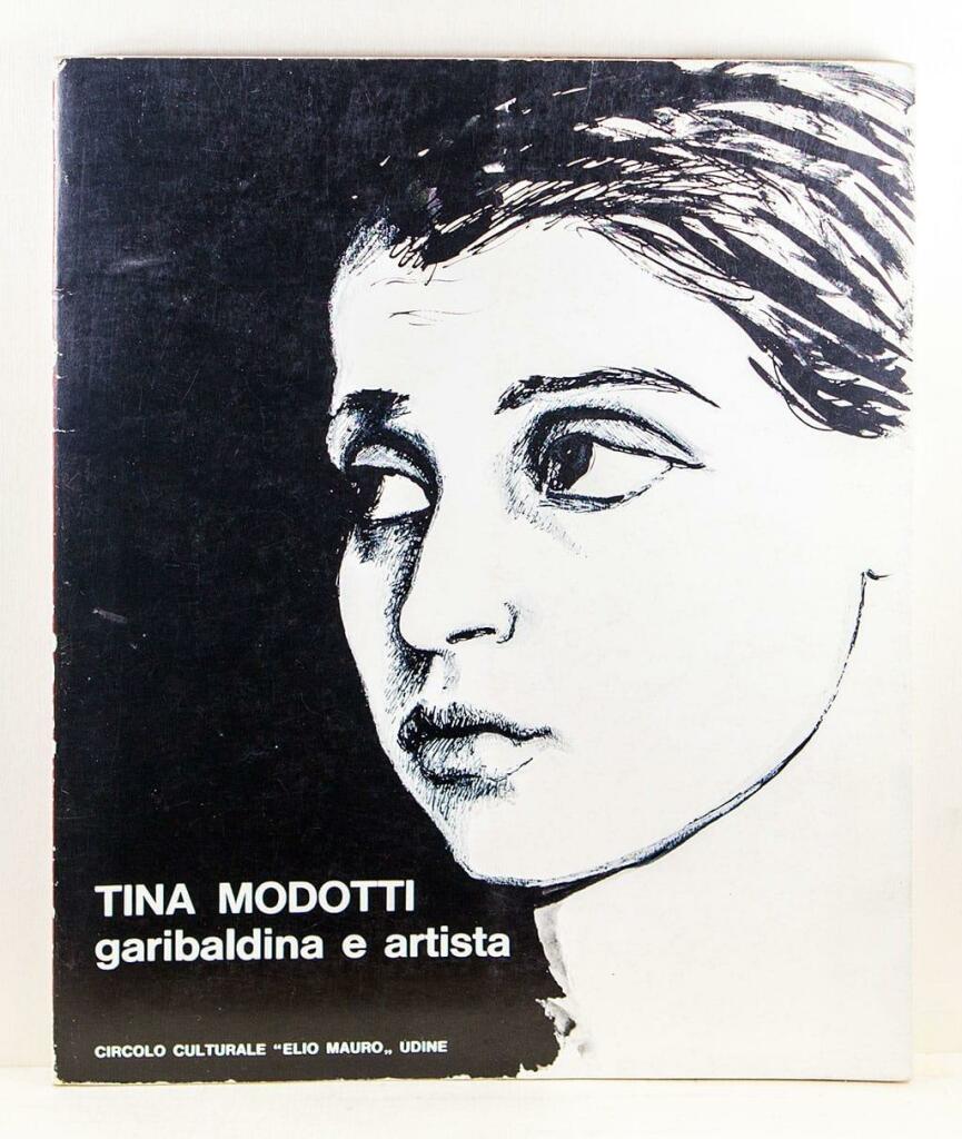 Plakat 

TINA MODOTTI 
garibaldina e artista 

CIRCULO CULTURALE "ELIO MAURO" UDINE 