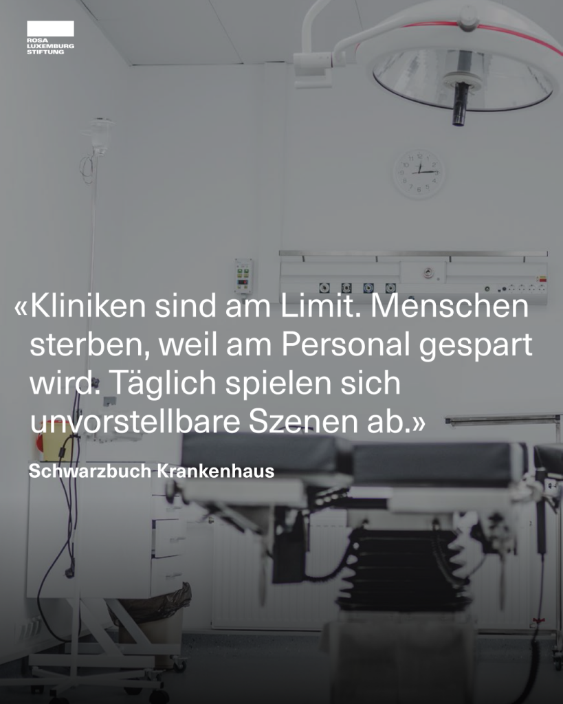 Ein Foto aus einem Krankenhaus, dazu das Zitat: "Kliniken sind am Limit. Menschen sterben, weil am Personal gespart wird. Täglich spielen sich unvorstellbare Szenen ab. - Schwarzbuch Krankenhaus"