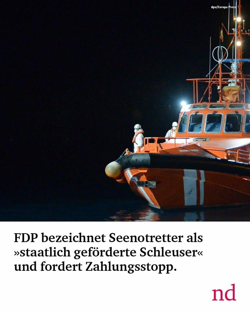 FDP bezeichnet Seenotretter als »staatlich geförderte Schleuser« und fordert Zahlungsstopp an private Rettungsorganisationen.