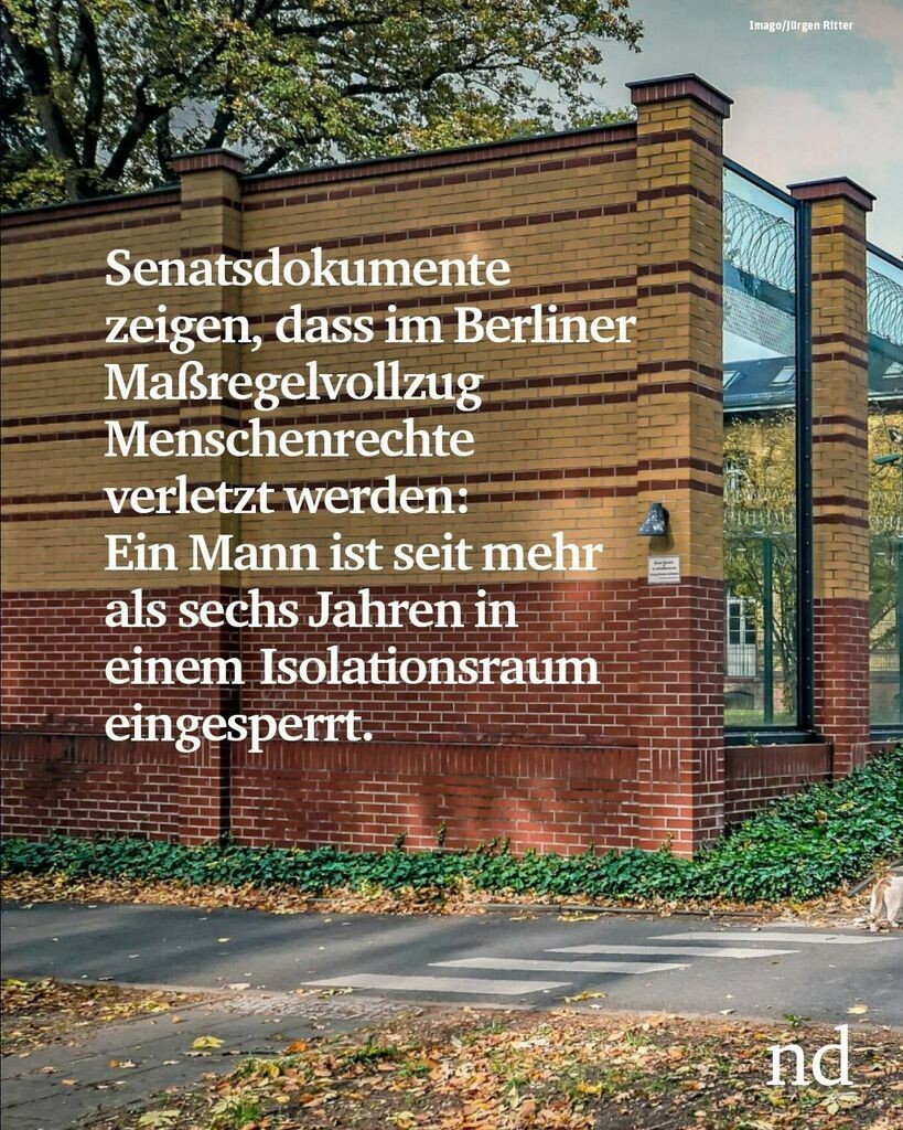 Senatsdokumente zeigen, dass im Berliner Maßregelvollzug Menschenrechte verletzt werden: Ein Mann ist seit mehr als sechs Jahren in einem Isolationsraum eingesperrt.