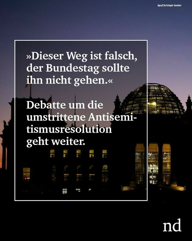 Ein Bild mit dem Reichstagsgebäude, darauf der Text: "Dieser Weg ist falsch, der Bundestag sollte ihn nicht gehen." Debatte um die umstrittene Antisemitismusresolution geht weiter.