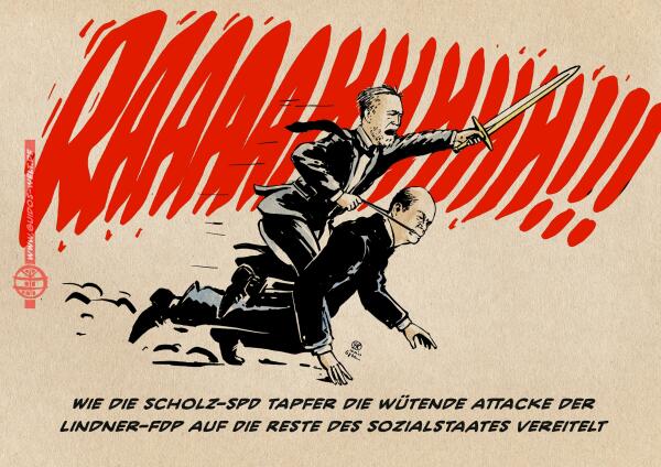 Illustration: Lindner reitet Scholz zur Attacke. Im Bildhintergrund steht der Schrei Lindners: RAAAAAAHHHHHH!!!!!
Textzeile: Wie die Scholz-SPD Tapfer die wütende Attacke der Lindner-FDP auf die Reste des Sozialstaates vereitelt.