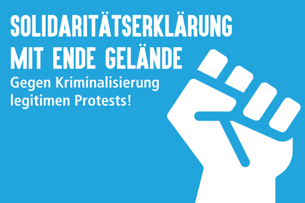 Bild: hellblauer Hintergrund, stilisierte Faust, darüber Text: Solidaritätserklärung mit Ende Gelände. 
Gegen Kriminalisierung legitimen Protests!