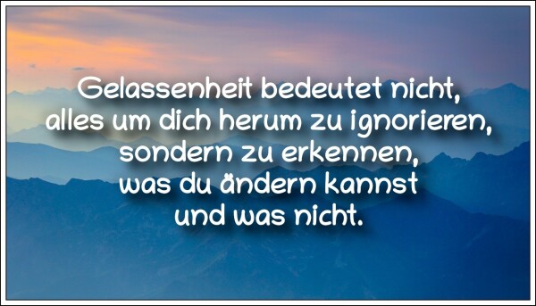 Bildbeschreibung:
Ein Sonnenaufgang in den Bergen. Auf dem Bild ein Zitat des 14. Dalai Lamas, buddhistischen Mönches und Linienhalters der Gelug-Schule des tibetischen Buddhismus, Tenzin Gyatso.