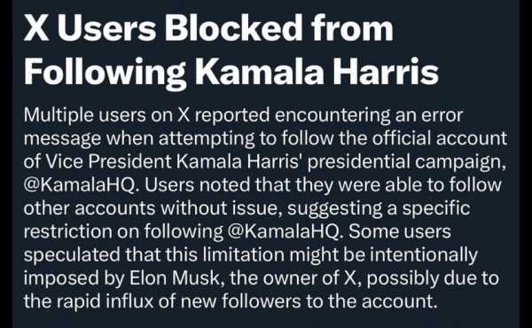 X Users Blocked from Following Kamala Harris Multiple users on X reported encountering an error message when attempting to follow the official account of Vice President Kamala Harris' presidential campaign, @KamalaHQ. Users noted that they were able to follow other accounts without issue, suggesting a specific restriction on following @KamalaHQ. Some users speculated that this limitation might be intentionally imposed by Elon Musk, the owner of X, possibly due to the rapid influx of new followers to the account.