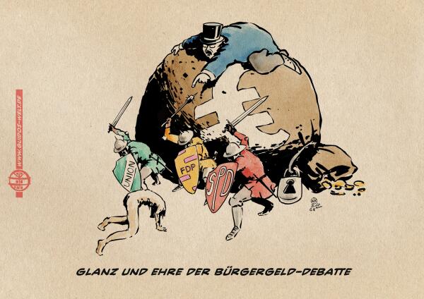 Drei Landsknechte in den Parteifarben der Union, FDP und SPD schlagen auf eine am Boden kriechende Person ein. Hinter ihnen und von ihnen abgeschirmt ein enormer Geldsack auf dem ein feister Mann in Frack und Zylinder liegt, der rufend auf die am Boden  kriechende Person weist. Textzeile: Glanz und Ehre der Bürgergelddebatte.