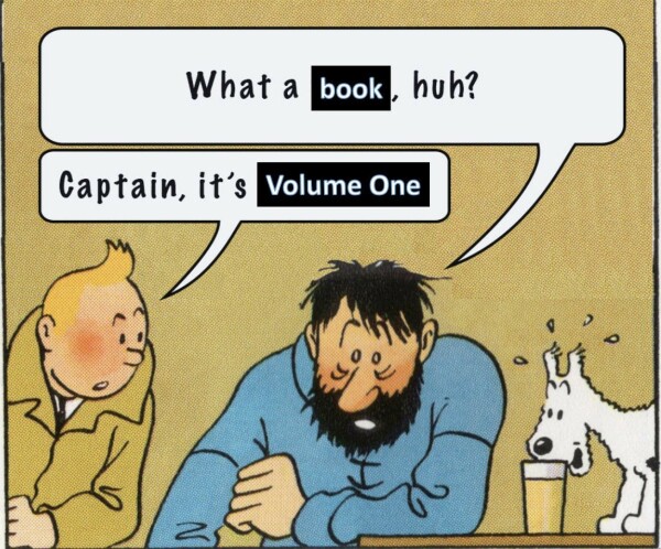 Szene aus dem Comic »The Adventures of Tintin« mit Tintin (Tim) und Captain Haddock, deren als Meme veränderter Dialog “What a week, huh? — Captain, it’s Wednesday” große Popularität als Ausdruck von Müdigkeit und Überforderung fand. Hier auf »Das Kapital« Erster bis Dritter Band von Marx bezogen verändert: “What a book, huh? — Captain, it’s Volume One”