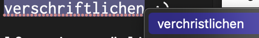 Ein Screenshot, der das Wort »verschriftlichen« zeigt. Es ist rot unterkringelt. Daneben steht als Korrekturvorschlag »verchristlichen«