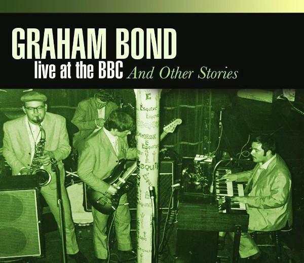 Albumcover 
GRAHAM BOND 
live at the BBC And Other Stories 