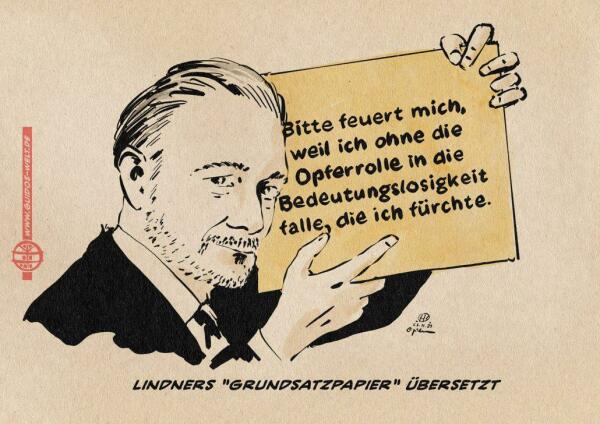 Illustration von Lindner der besorgt schauend ein Schild hochhält. auf dem Schild steht: Bitte feuert mich, weil ich ohne Opferrolle in die Bedeutungslosigkeit falle, die ich fürchte. Textzeile: Linders „Grundsatzpapier“ übersetzt.