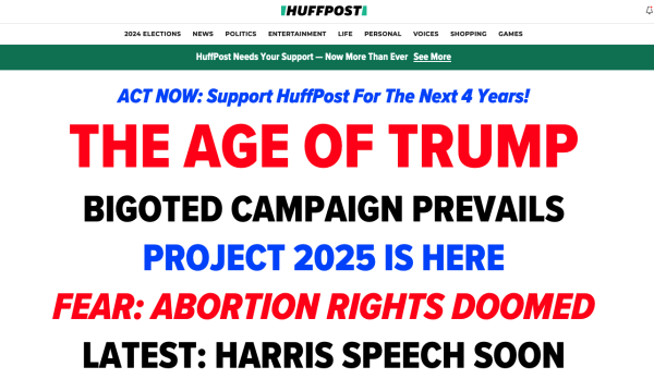 ACT NOW: Support HuffPost For The Next 4 Years! THE AGE OF TRUMP BIGOTED CAMPAIGN PREVAILS PROJECT 2025 IS HERE FEAR: ABORTION RIGHTS DOOMED LATEST: HARRIS SPEECH SOON 