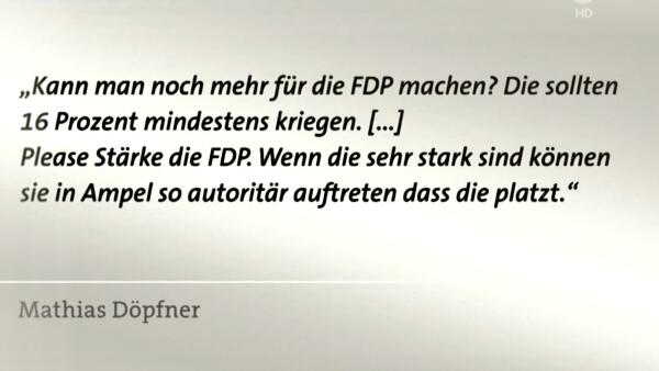 Texttafel inkl. vieler Tipp-, Komma- und Grammatikfehler mit dem Wortlaut einer SMS von Döpfner an Reichelt vor der Bundestagswahl: „Kann man noch mehr für die FDP machen? Die sollten
16 % mindestens kriegen. [..]
Please Stärke die FDP. Wenn die sehr stark sind können sie in Ampel so autoritär auftreten dass die platzt."

Quelle: https://www.tagesschau.de/inland/doepfner-sms-101.html